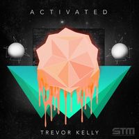 Trevor Kelly - Activated (Explicit)