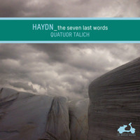 Talich Quartet - Haydn: The Seven Last Words of Our Saviour On the Cross