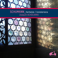 Joaquín Achúcarro - Schumann: Fantasy & Kreisleriana