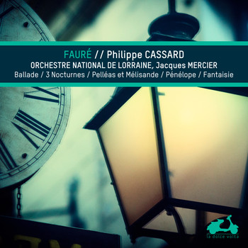 Philippe Cassard, Orchestre National de Lorraine and Jacques Mercier - Fauré: Ballade, 3 nocturnes, Pelleas et Melissandre, Penelope & Fantaisie