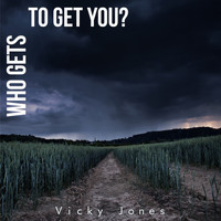 Vicky Jones - Who Gets To Get You?