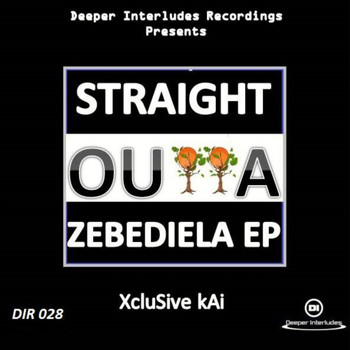 Xclusive Kai - Straight Outta Zebediela EP