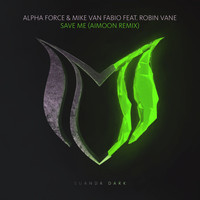 Alpha Force & Mike Van Fabio feat. Robin Vane - Save Me (Aimoon Remix)