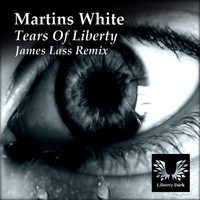 Martins White - Tears Of Liberty (James Lass Remix)