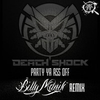 Death Shock - Party Ya Ass Off (Billy Manik Remix)