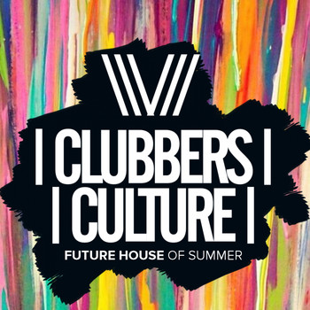 Various Artists - Clubbers Culture: Future House Of Summer