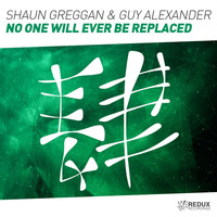 Shaun Greggan & Guy Alexander - No One Will Ever Be Replaced
