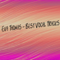 Eva Thomas - Best Vocal Tracks