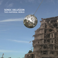 Sonic Delusion - This Material World