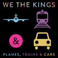 We The Kings - Planes, Trains & Cars