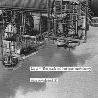 Larz - The Musk of Harbour Machinery