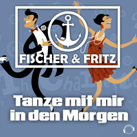 Fischer & Fritz - Tanze Mit Mir in Den Morgen