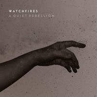Watchfires - A Quiet Rebellion