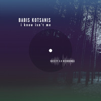 Babis Kotsanis - I Know Isn't Me