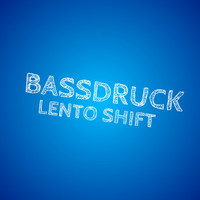 Bassdruck - Lento Shift