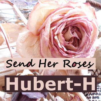Hubert-H - Send Her Roses
