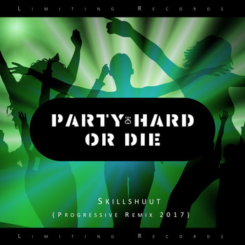 Skillshuut - Party Hard or Die (Progressive Remix 2017)