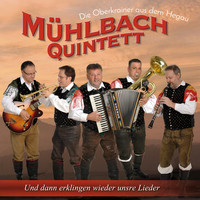 Mühlbach Quintett - Und dann erklingen wieder unsre Lieder