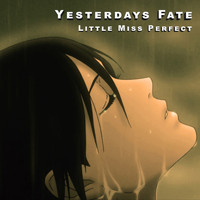 Yesterdays Fate - Little Miss Perfect