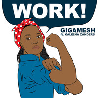 Gigamesh feat. Kaleena Zanders - Work!