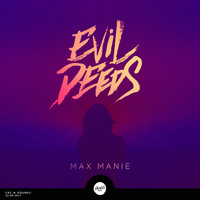 Max Manie - Evil Deeds EP