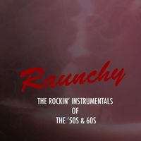 Various Artists - Raunchy: The Rockin' Instrumentals of the '50s & '60s