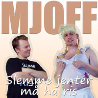 Mjoff - Slemme Jenter Må Ha Ris