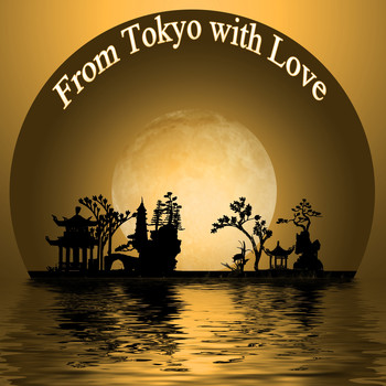 Various Artists - From Tokyo with Love (Luxury Japanese Night)