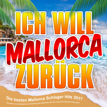 Various Artists - Ich will Mallorca zurück - Die besten Mallorca Schlager Hits 2017 (Wir feinern vom Opneing bis zum Closing und Oktoberfest die XXL Yaya Kolo Discofox Party 2018 [Explicit])