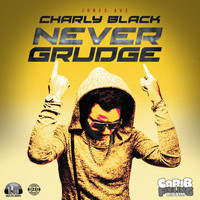 Charly Black - Never Grudge (Explicit)