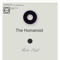 The Humanoid - Plastic Mind