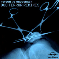 Psysun vs. Urucubaca - Dub Terror Remixes