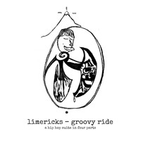 Limericks - Groovy Ride: A Hip Hop Suite in Four Parts