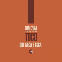 Toco - Zum Zum / Que Nega E' Essa