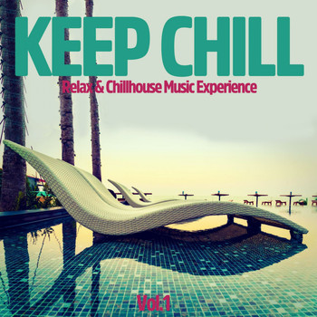 Various Artists - Keep Chill, Vol. 1 (Relax & Chillhouse Music Experience)