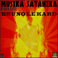 Bruno le Kard - Musika Satanika (1997 Remix)