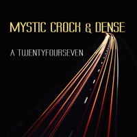 Mystic Crock & Dense - A Twentyfourseven