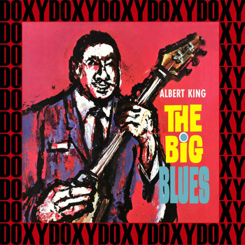 Albert King - The Big Blues (Hd Remastered Edition, Doxy Collection)