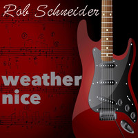 Rob Schneider - Weather Nice