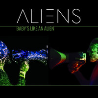 Aliens - Baby's Like an Alien