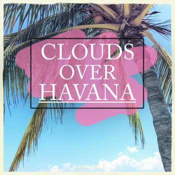 Various Artists - Clouds Over - Havana, Vol. 1 (30 Fantastic Chill Out Tunes)
