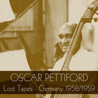 Oscar Pettiford - Oscar Pettiford: Lost Tapes - Germany 1958/1959