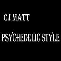 CJ Matt - Psychedelic Style