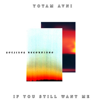 Yotam Avni - If You Still Want Me