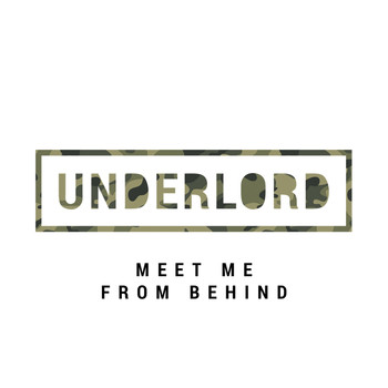 Underlord - Meet Me From Behind