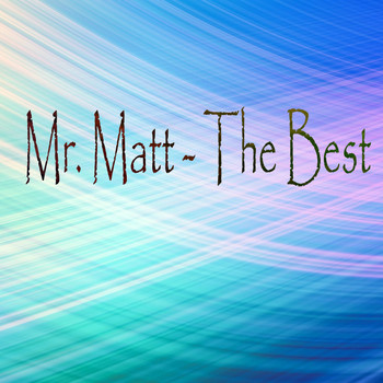 Mr. Matt - The Best