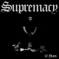 Supremacy - 12 Years