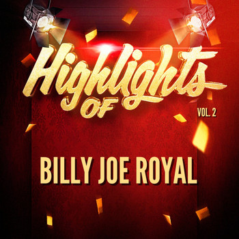 Billy Joe Royal - Highlights of Billy Joe Royal, Vol. 2