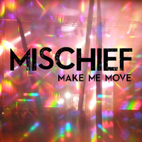 Mischief - Make Me Move