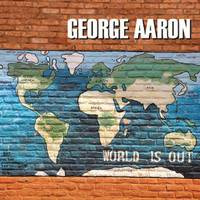 George Aaron - World Is Out